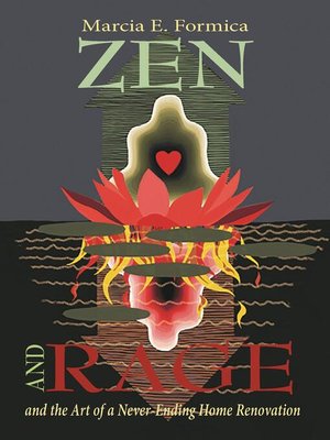 cover image of Zen (and Rage) and the Art of the Never-Ending Home Renovation
